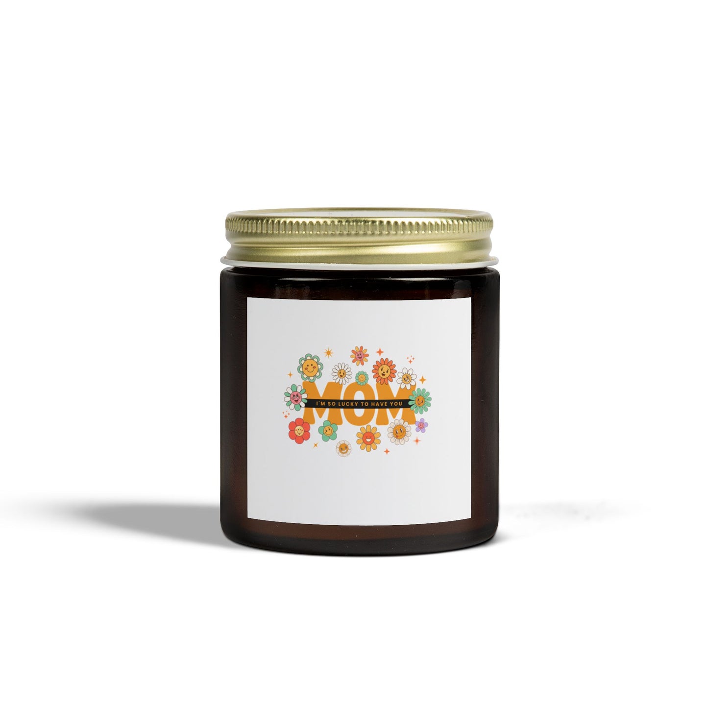"Lucky to have you MOM" Candle
