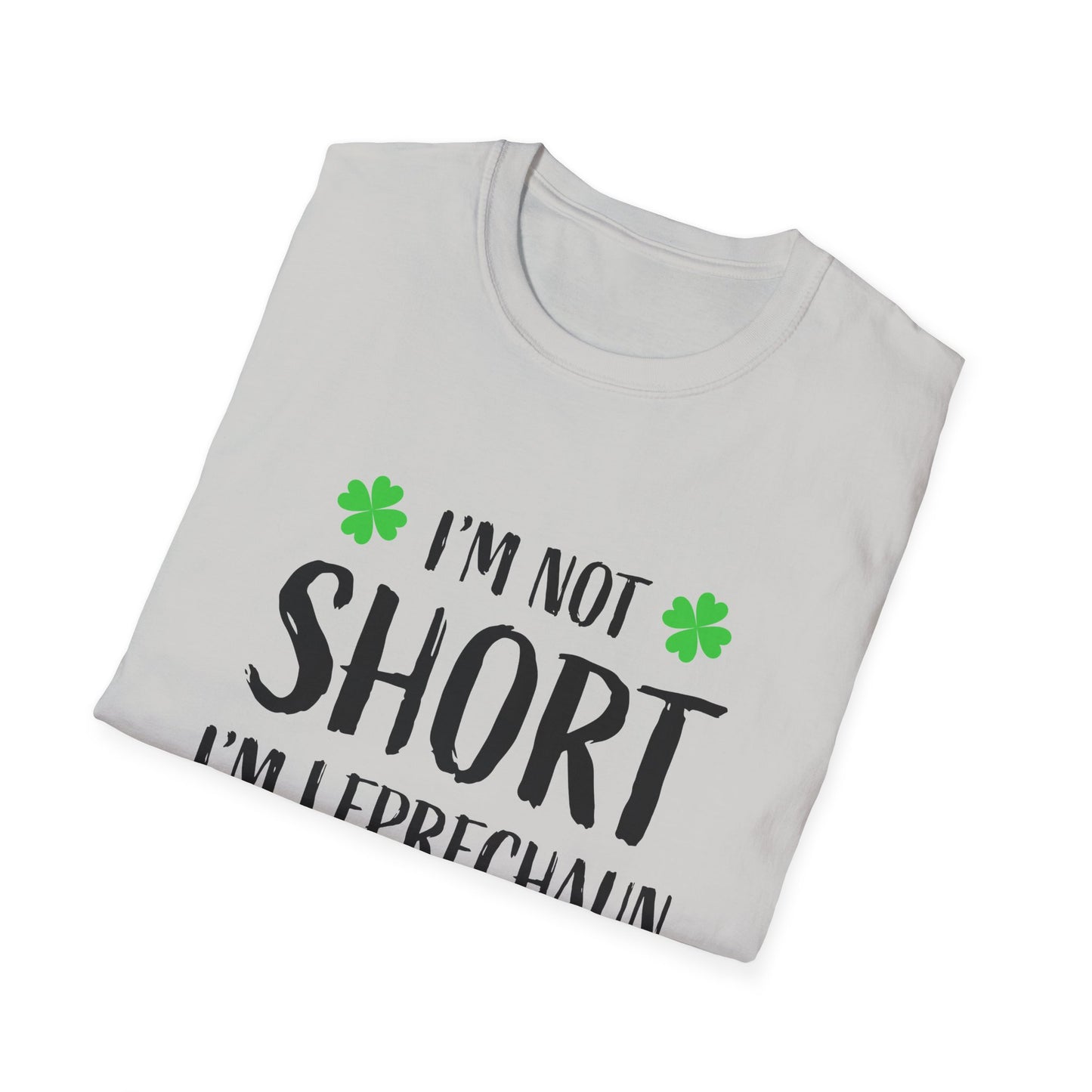 I'm Not Short I'm Leprechaun Size T-Shirt | St. Patrick's Day Shamrock Tee Patty's Paddy's Funny T Parade Day