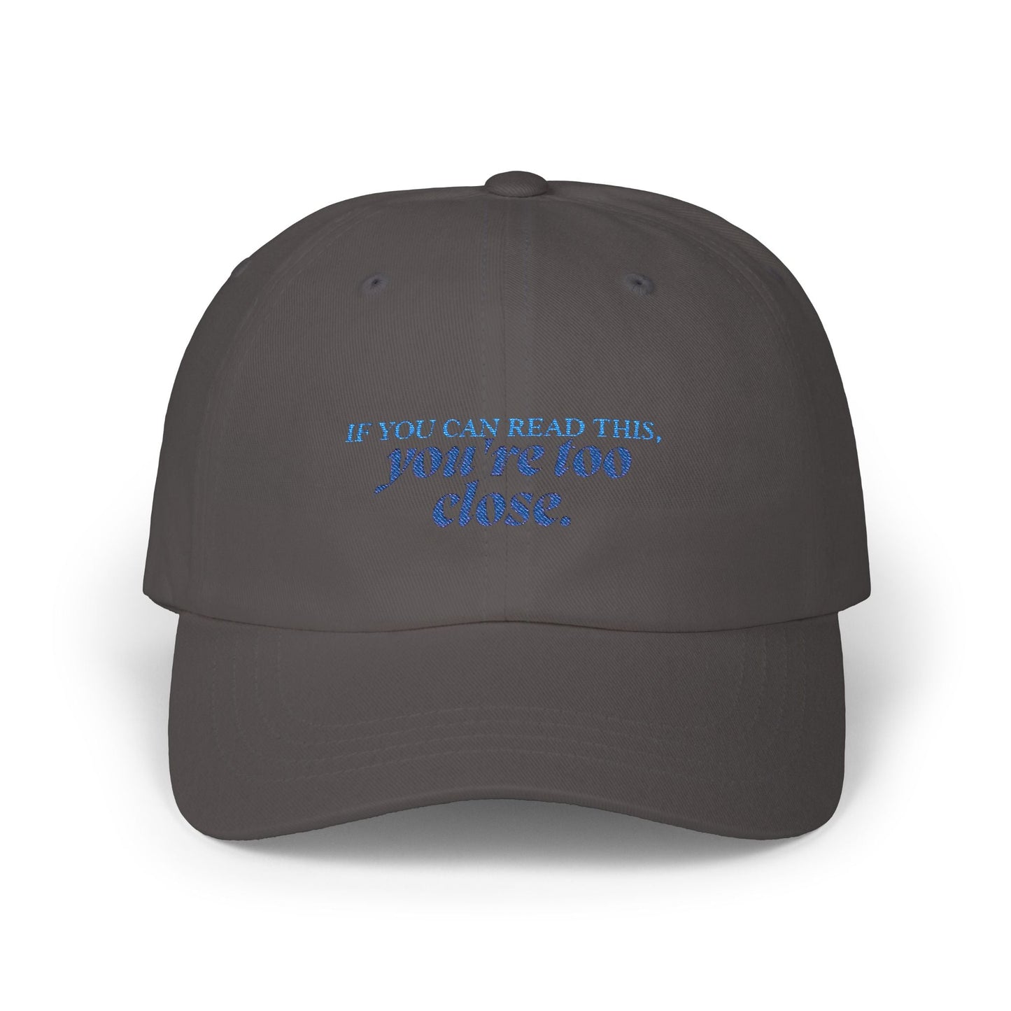 "If You Can Read This, You're Too Close" Hat