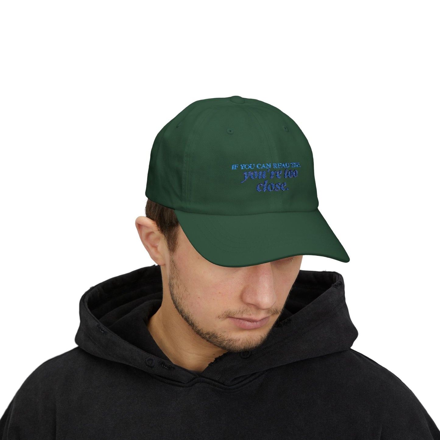 "If You Can Read This, You're Too Close" Hat