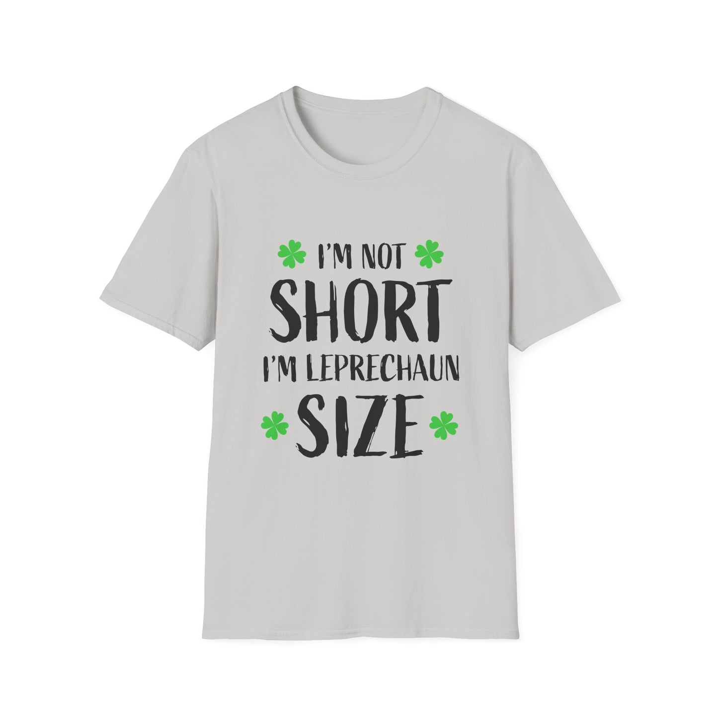 I'm Not Short I'm Leprechaun Size T-Shirt | St. Patrick's Day Shamrock Tee Patty's Paddy's Funny T Parade Day