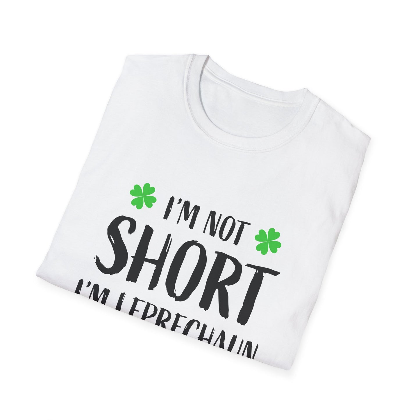 I'm Not Short I'm Leprechaun Size T-Shirt | St. Patrick's Day Shamrock Tee Patty's Paddy's Funny T Parade Day
