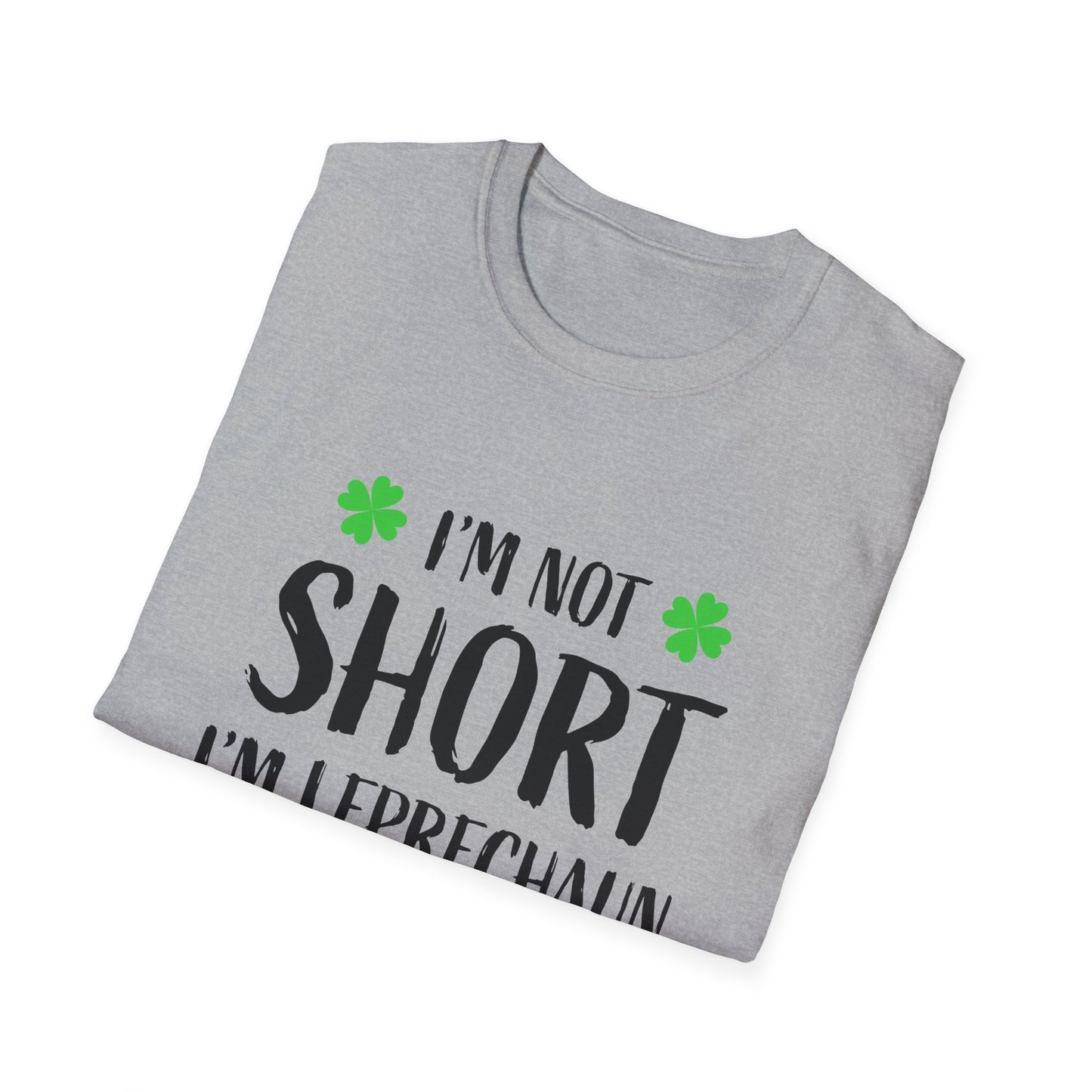 I'm Not Short I'm Leprechaun Size T-Shirt | St. Patrick's Day Shamrock Tee Patty's Paddy's Funny T Parade Day