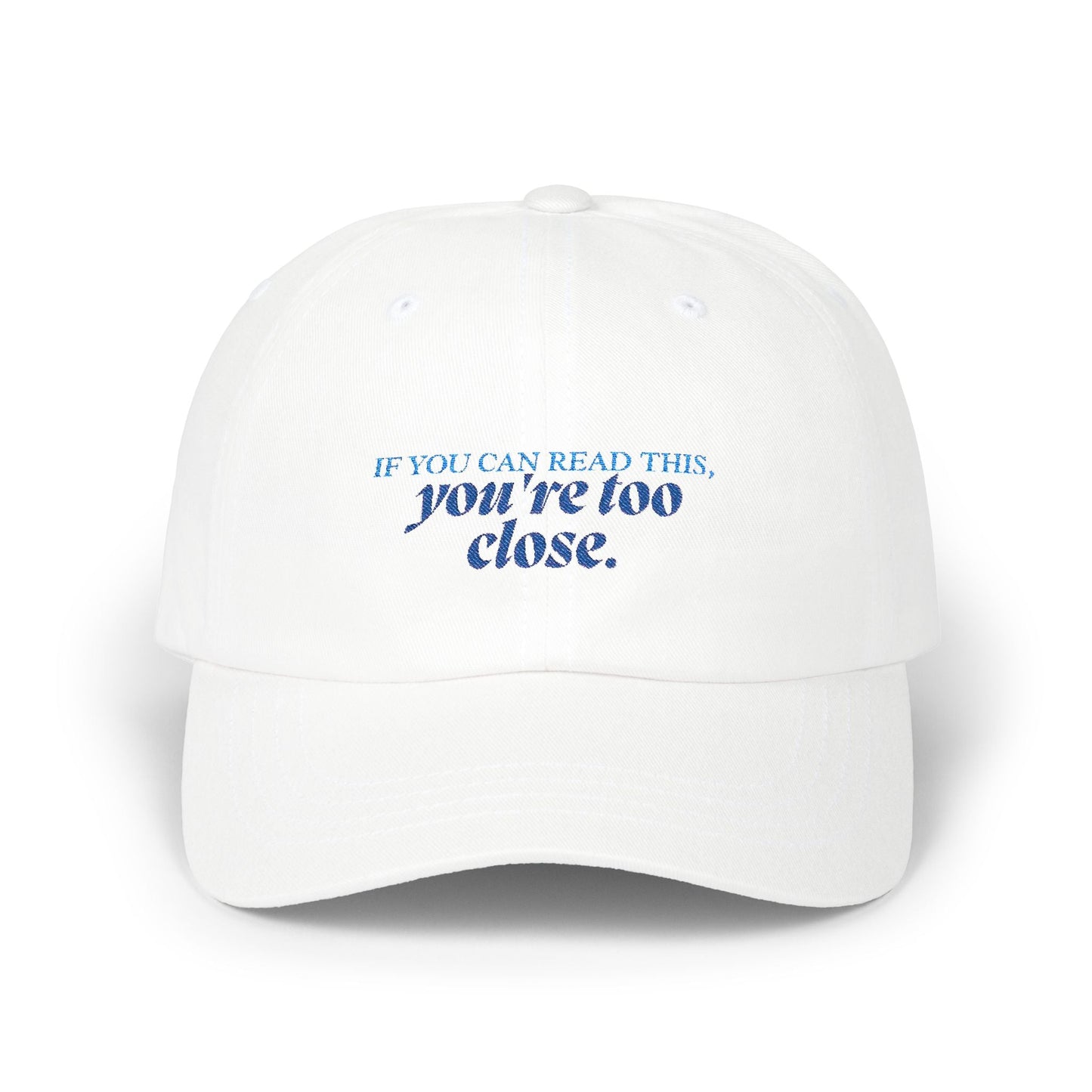 "If You Can Read This, You're Too Close" Hat