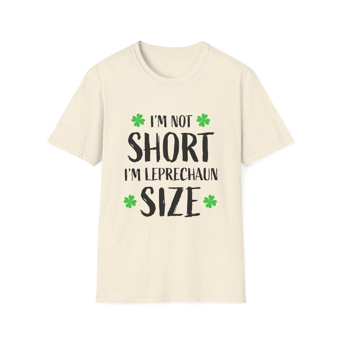 I'm Not Short I'm Leprechaun Size T-Shirt | St. Patrick's Day Shamrock Tee Patty's Paddy's Funny T Parade Day