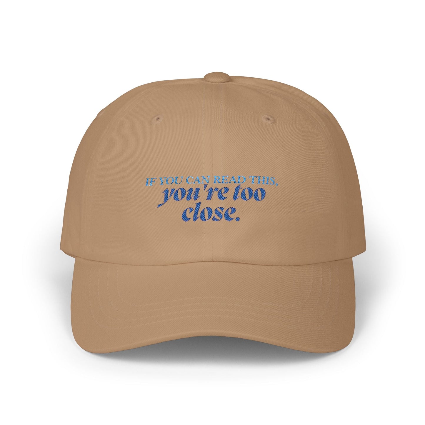"If You Can Read This, You're Too Close" Hat