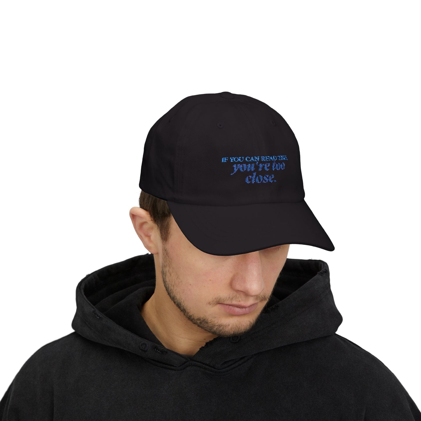 "If You Can Read This, You're Too Close" Hat