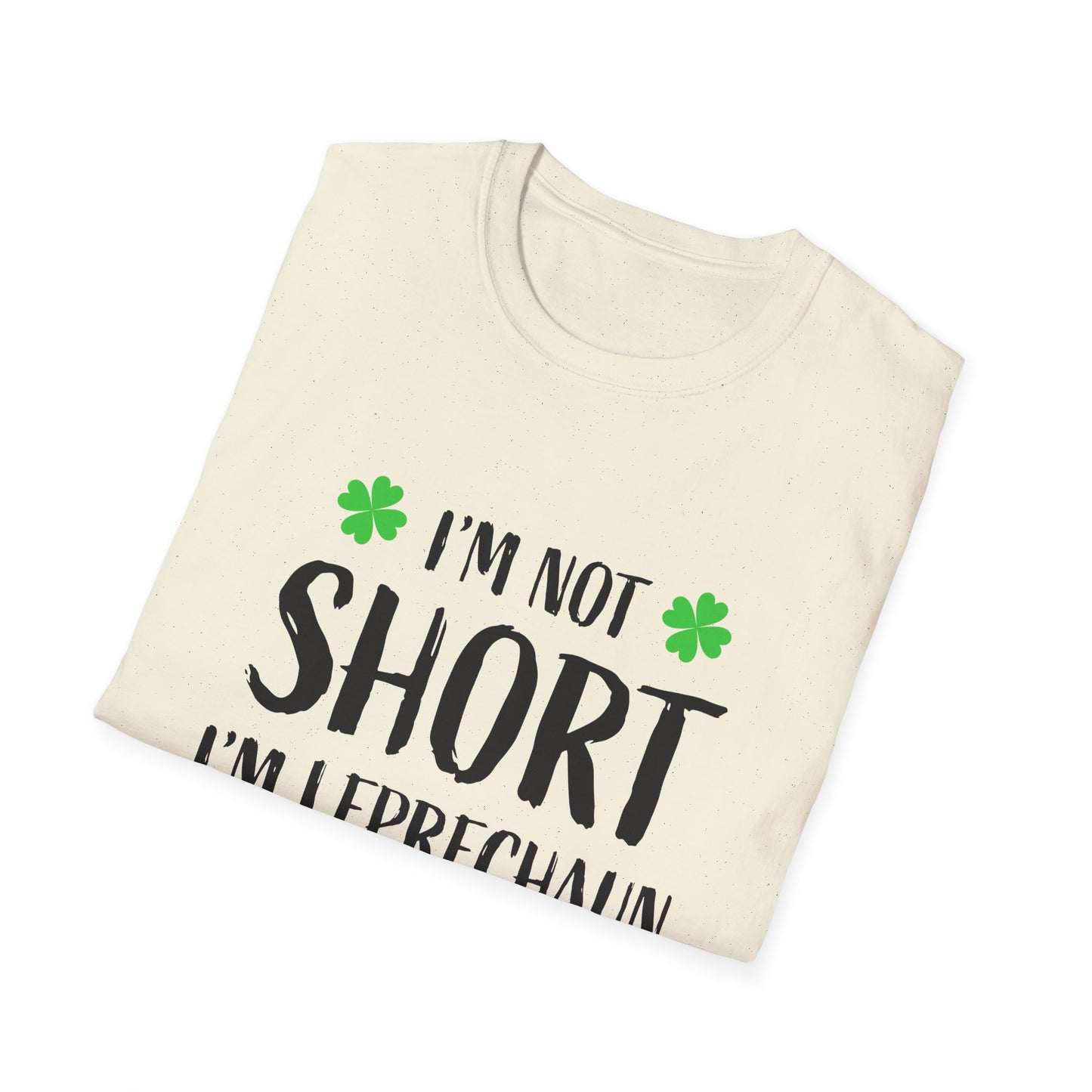 I'm Not Short I'm Leprechaun Size T-Shirt | St. Patrick's Day Shamrock Tee Patty's Paddy's Funny T Parade Day