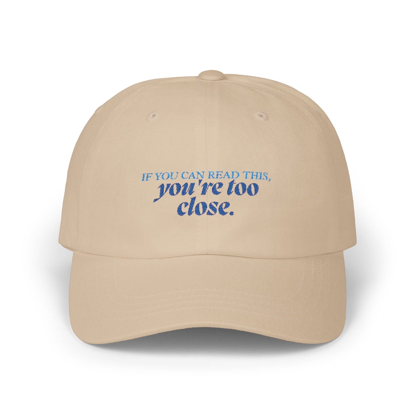 "If You Can Read This, You're Too Close" Hat