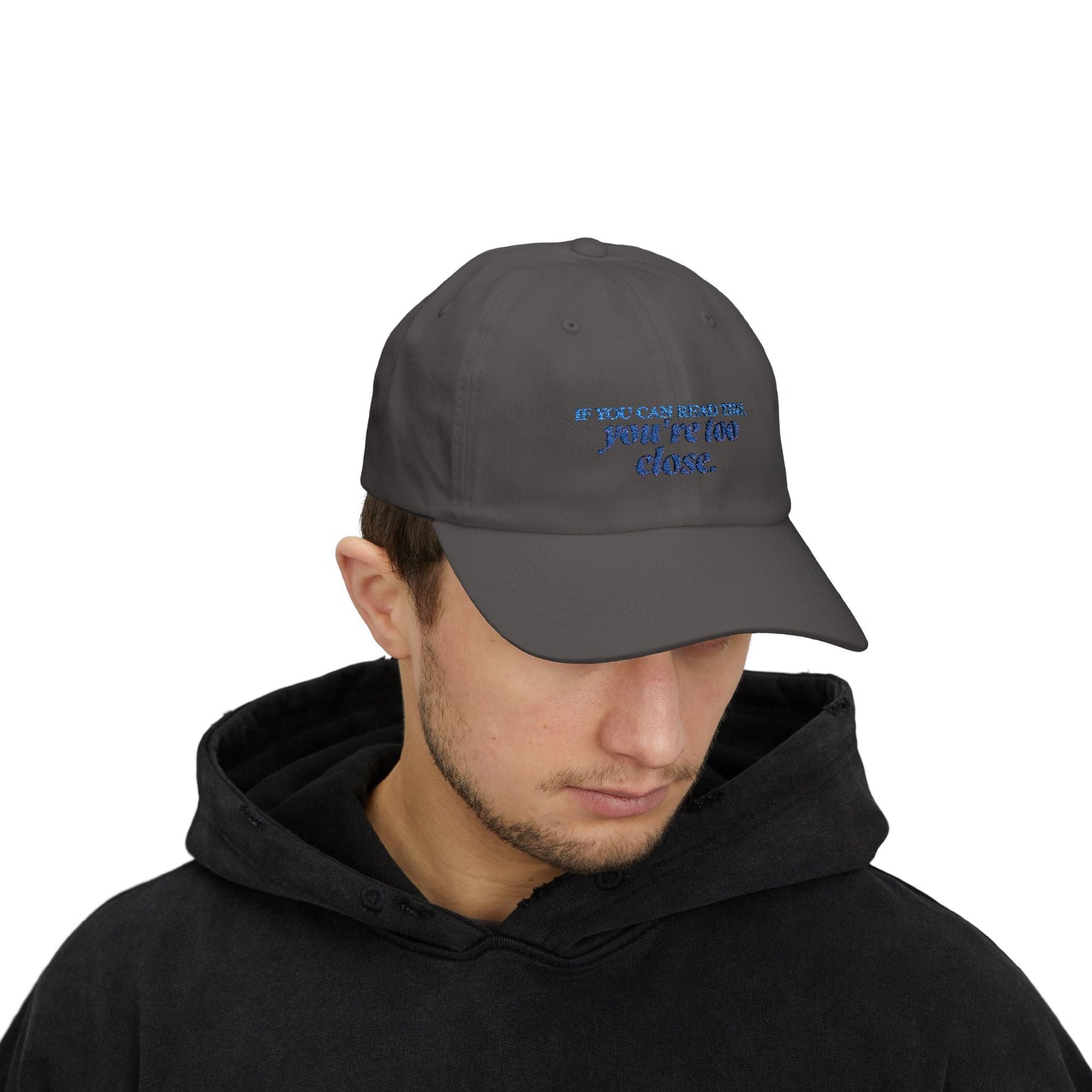 "If You Can Read This, You're Too Close" Hat
