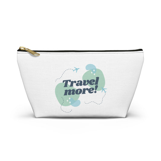 "Travel More! " Cosmetic Bag