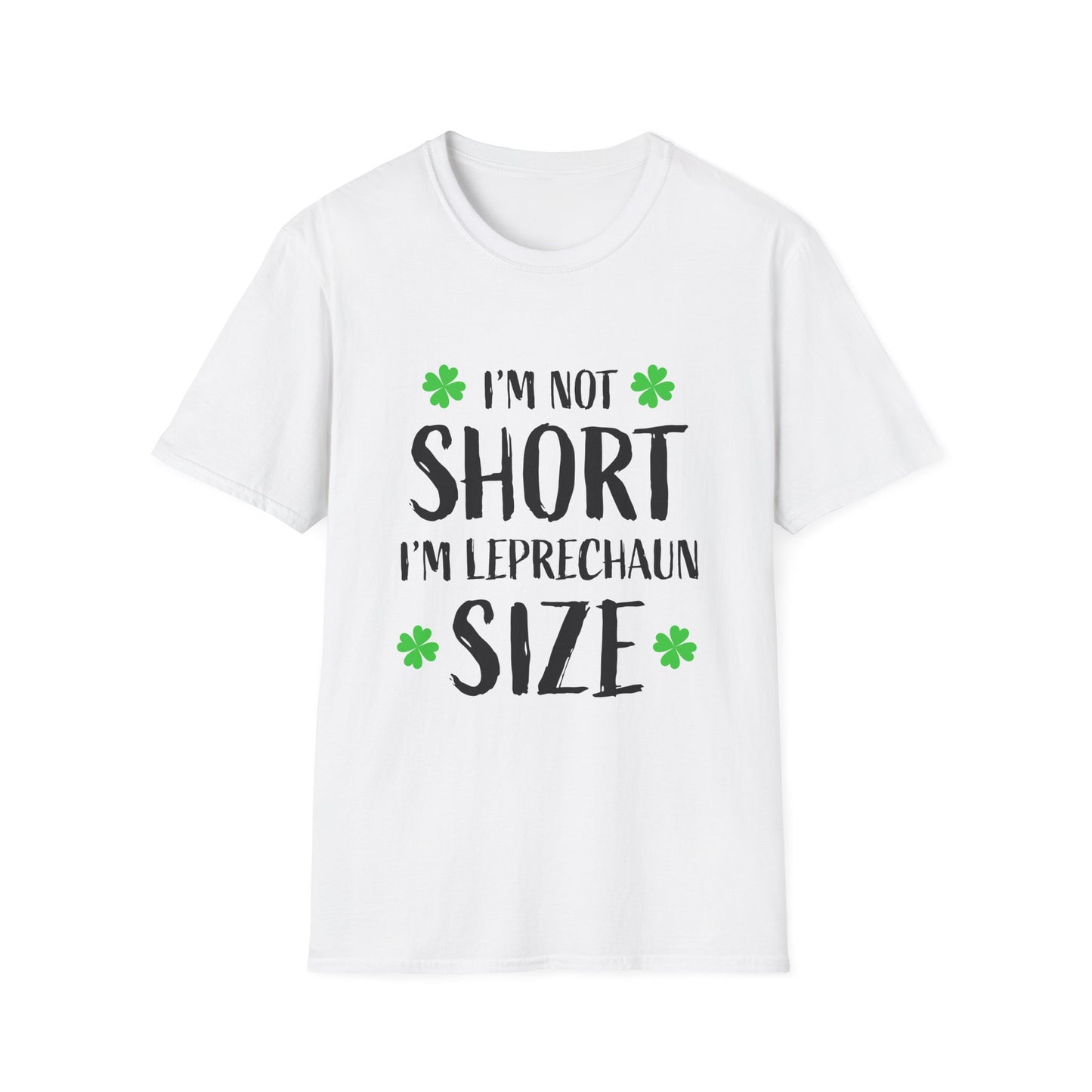 I'm Not Short I'm Leprechaun Size T-Shirt | St. Patrick's Day Shamrock Tee Patty's Paddy's Funny T Parade Day