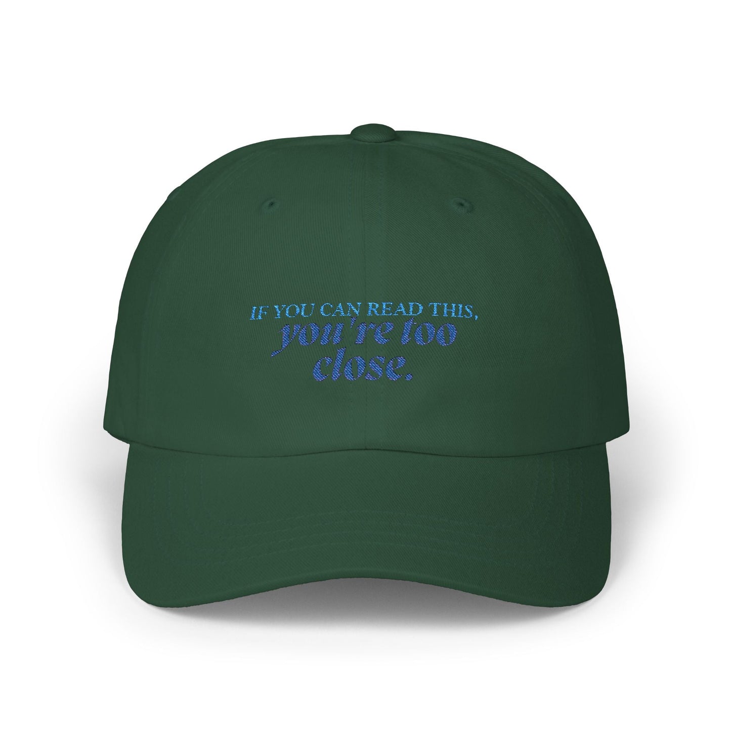 "If You Can Read This, You're Too Close" Hat